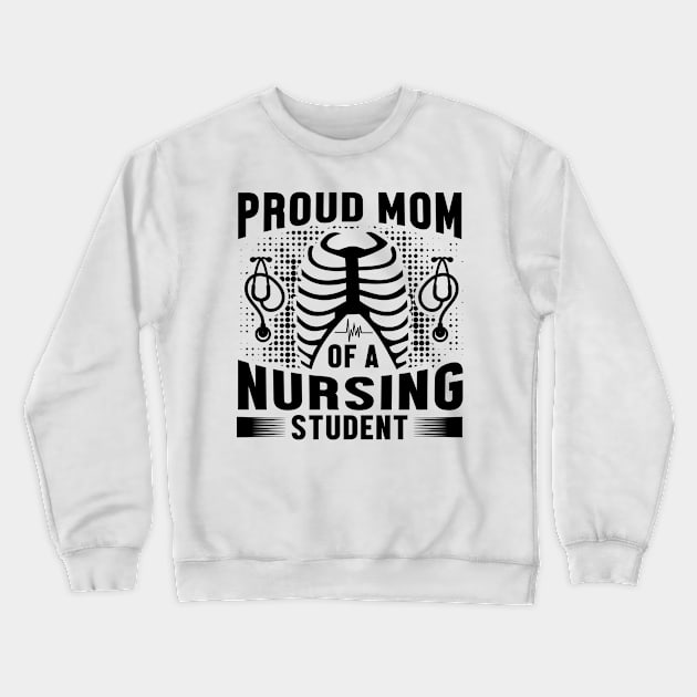 Proud mom of a Nursing student Crewneck Sweatshirt by mohamadbaradai